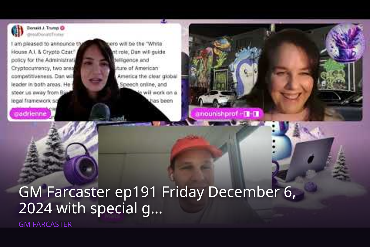 GM Farcaster ep191 Friday December 6, 2024 with special guest @mats ...