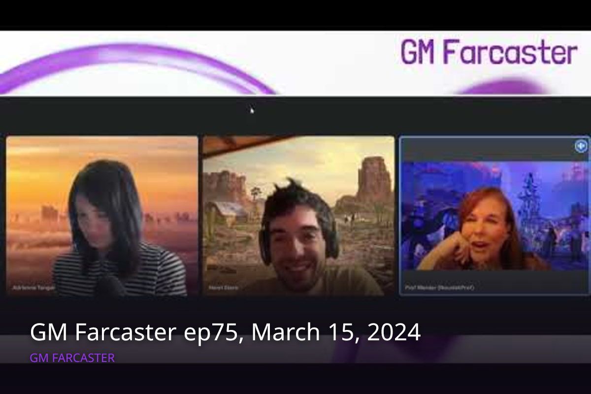 GM Farcaster ep75, March 15, 2024 | GM Farcaster